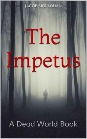 [Dead World 01] • The Impetus